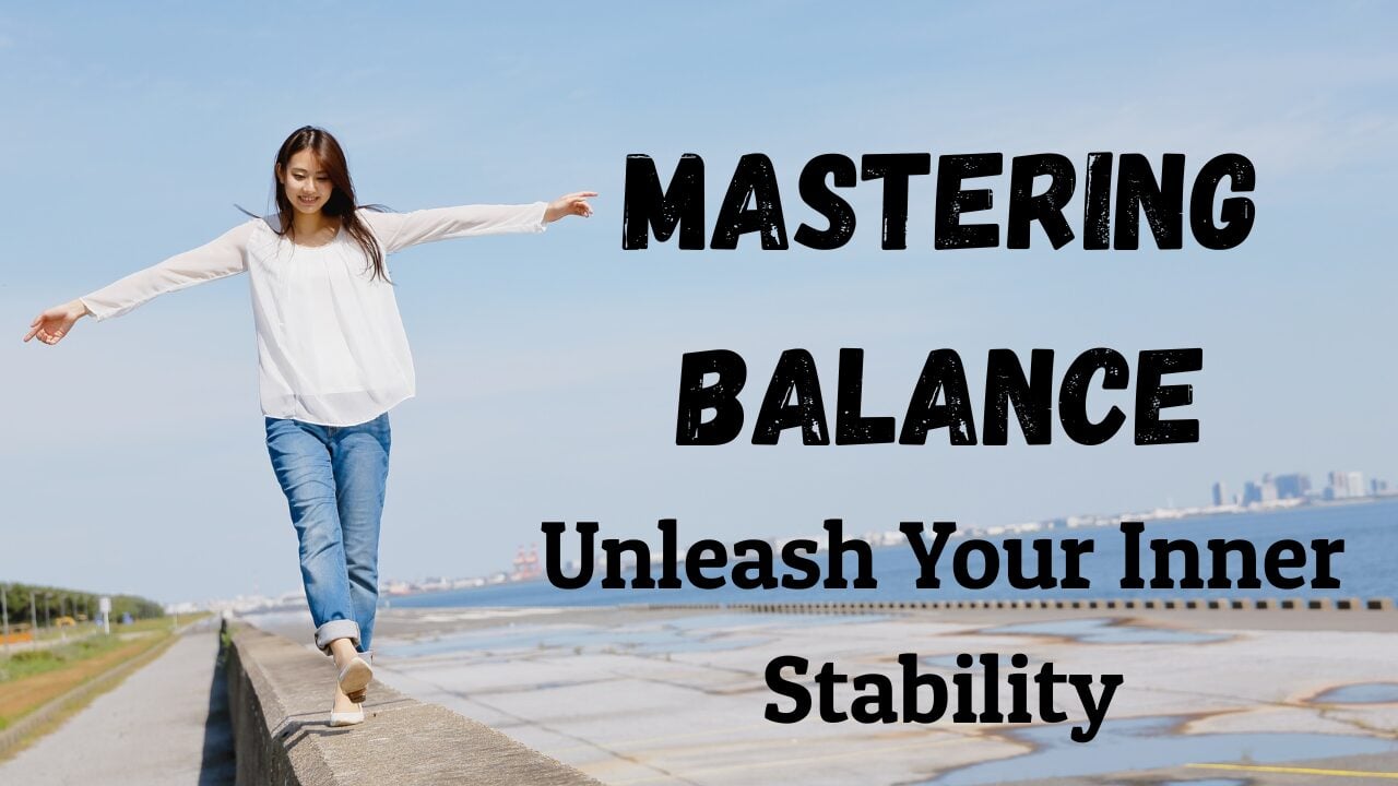 Mastering-Balance-Unleash-Your-Inner-Stability-wkbr
